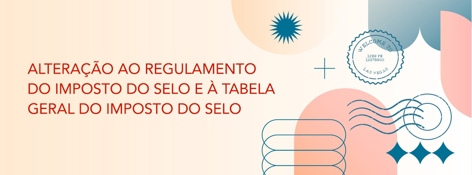 Alteração ao Regulamento do Imposto do Selo e à Tabela Geral do Imposto do Selo