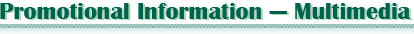 Promotional Information—Multimedia