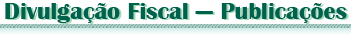 Divulgação Fiscal—Publicações